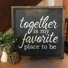 Together is my Favorite place to be Sign - Hello Sweetness Designs