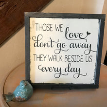 Those we Love don't go away sign - Hello Sweetness Designs